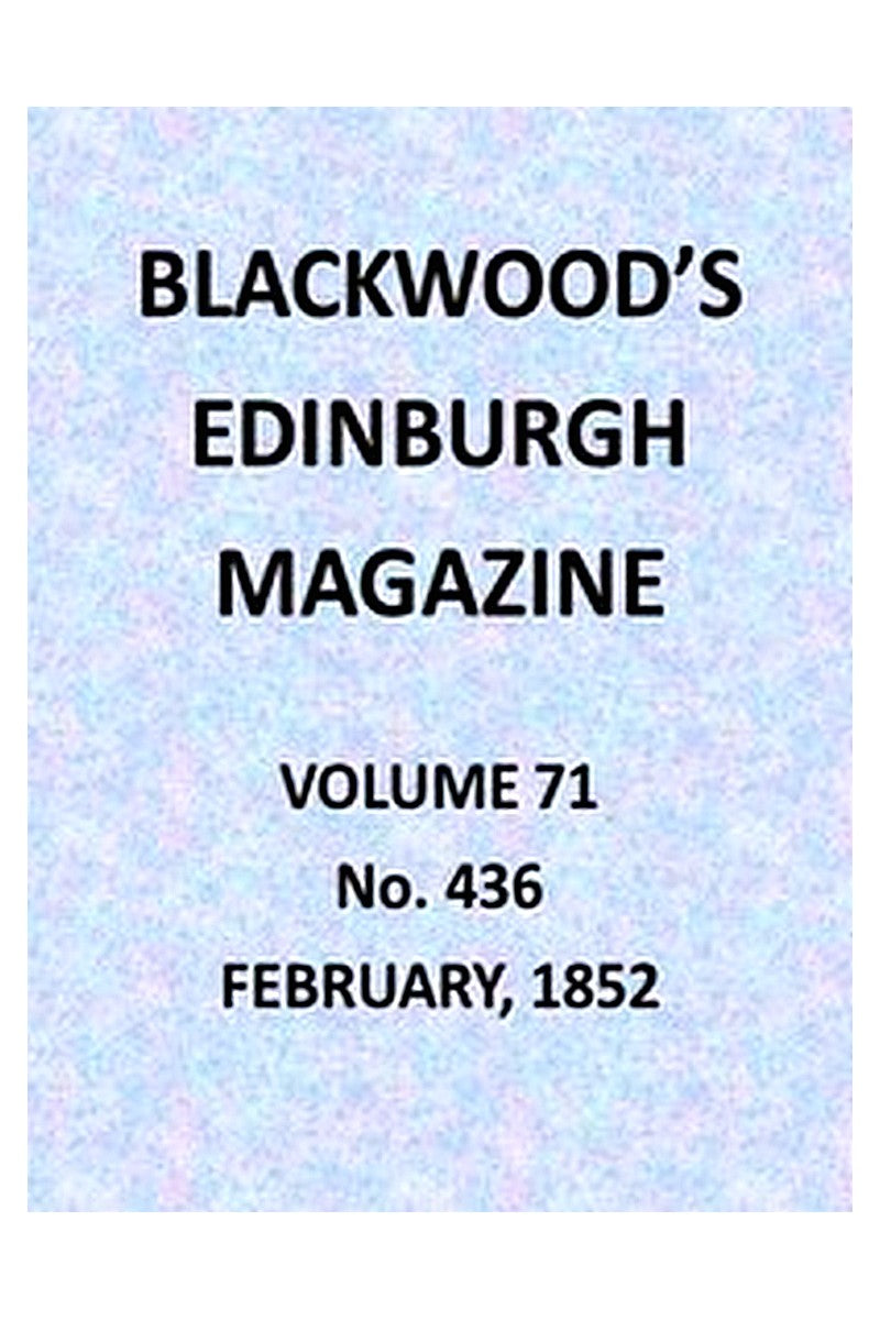 Blackwood's Edinburgh Magazine, Volume 71, No. 436, February 1852