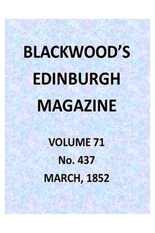 Blackwood's Edinburgh Magazine, Volume 71, No. 437, March 1852