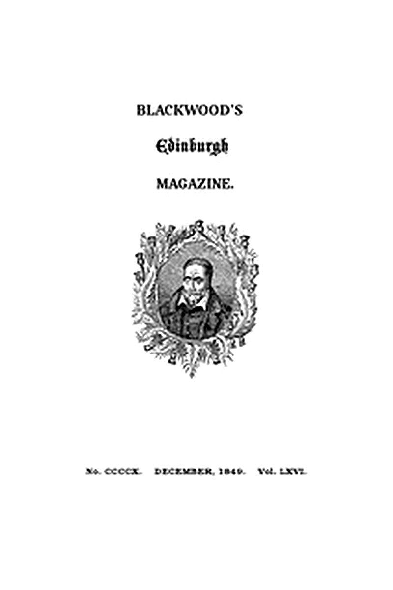 Blackwood's Edinburgh Magazine, Volume 66, No. 410, December 1849