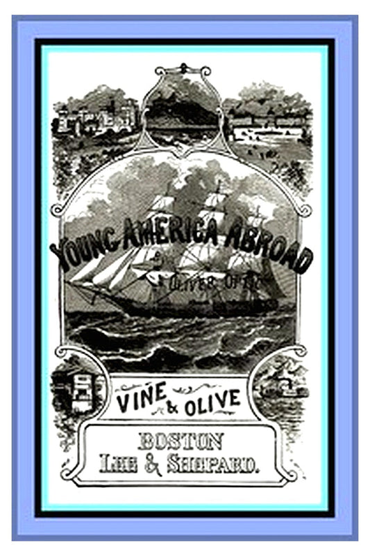 Vine and Olive; Or, Young America in Spain and Portugal
