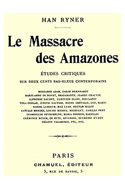 Le massacre des amazones: études critiques sur deux cents bas-bleus contemporains