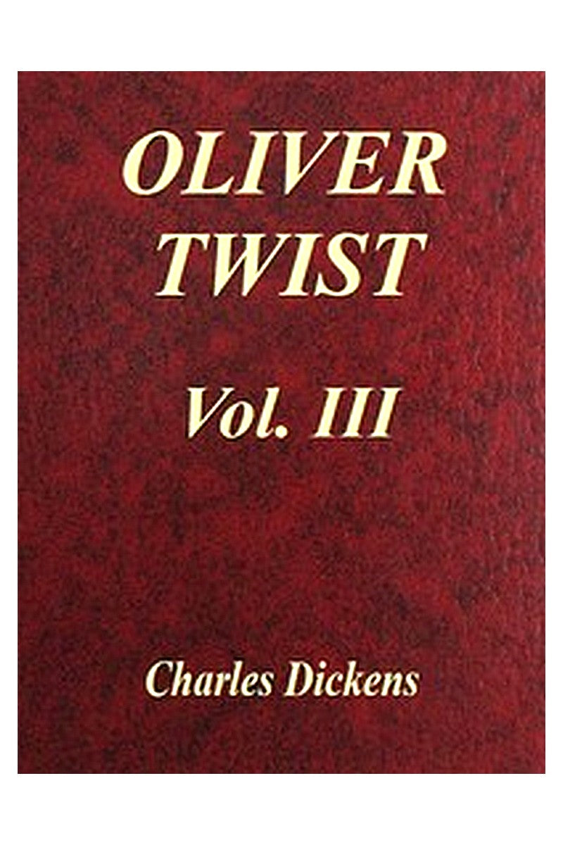 Oliver Twist, Vol. 3 (of 3)