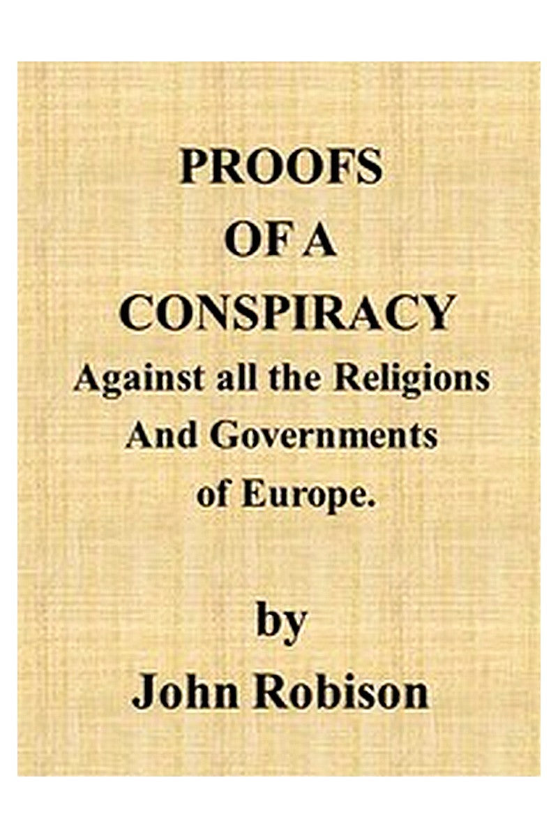 Proofs of a Conspiracy against all the Religions and Governments of Europe
