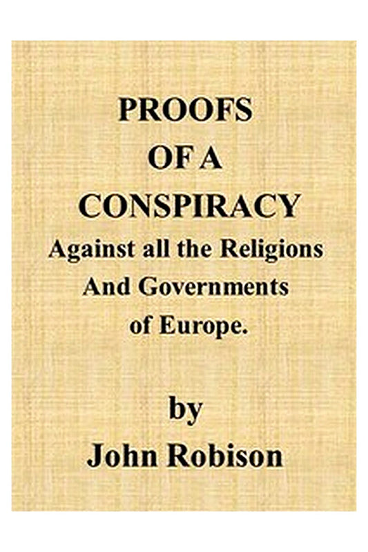 Proofs of a Conspiracy against all the Religions and Governments of Europe

