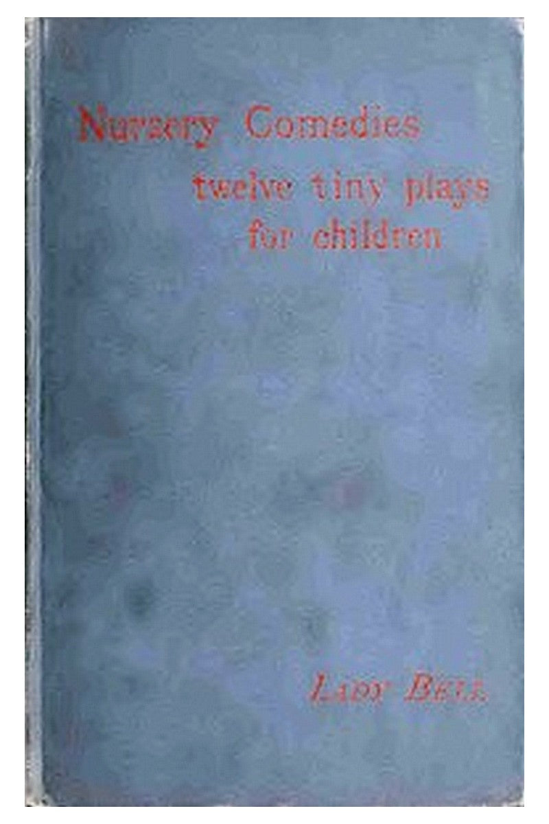 Nursery Comedies: Twelve Tiny Plays for Children