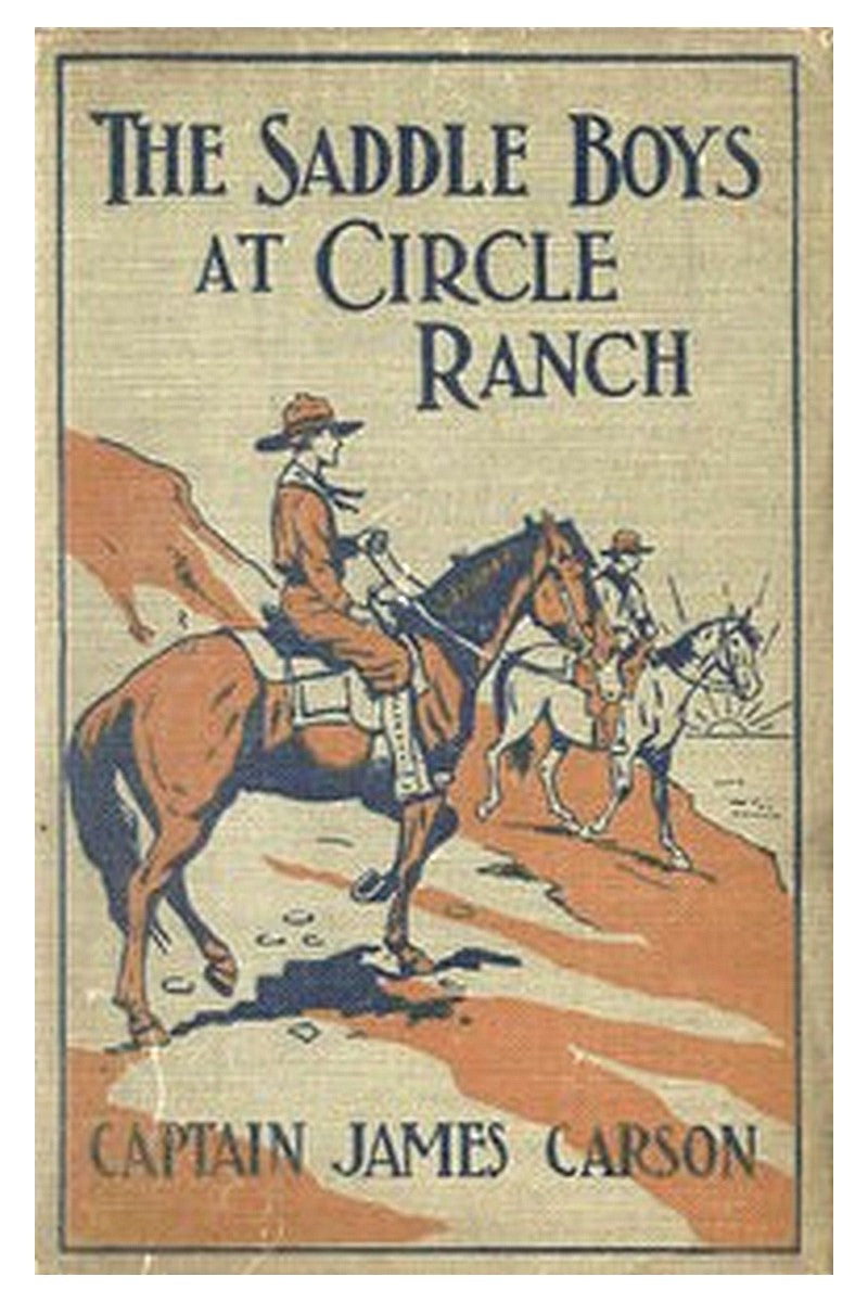 The Saddle Boys at Circle Ranch Or, In at the Grand Round-Up