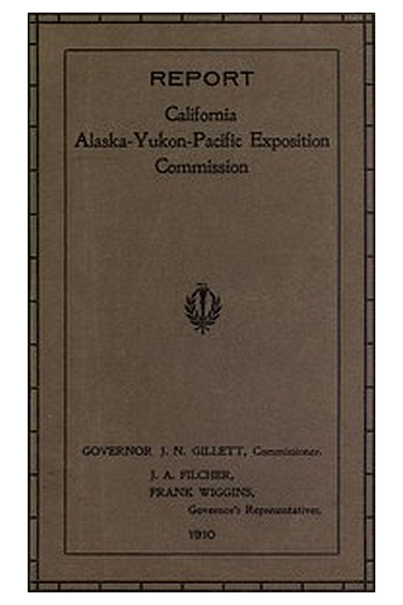 Report of Governor's Representatives for California at Alaska-Yukon-Pacific Exposition Commission