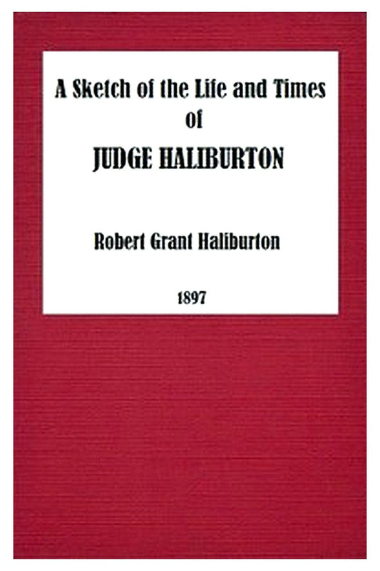 A Sketch of the Life and Times of Judge Haliburton