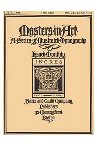 Masters in Art, Part 79, Volume 7, July, 1906: Ingres