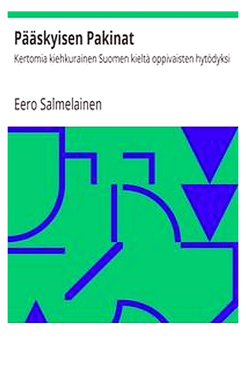 Pääskyisen Pakinat: Kertomia kiehkurainen Suomen kieltä oppivaisten hytödyksi