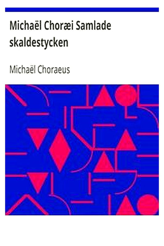 Michaël Choræi Samlade skaldestycken