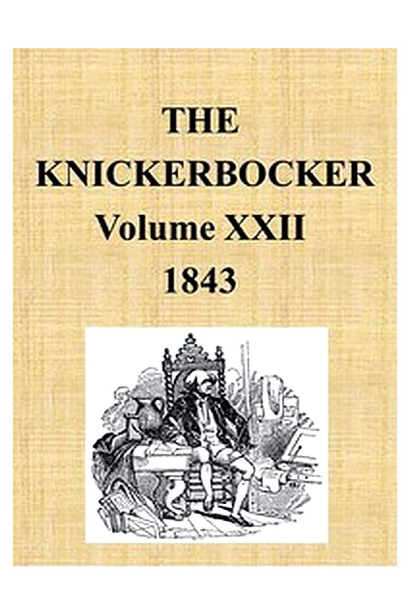 The Knickerbocker, Vol. 22, No. 1, July 1843