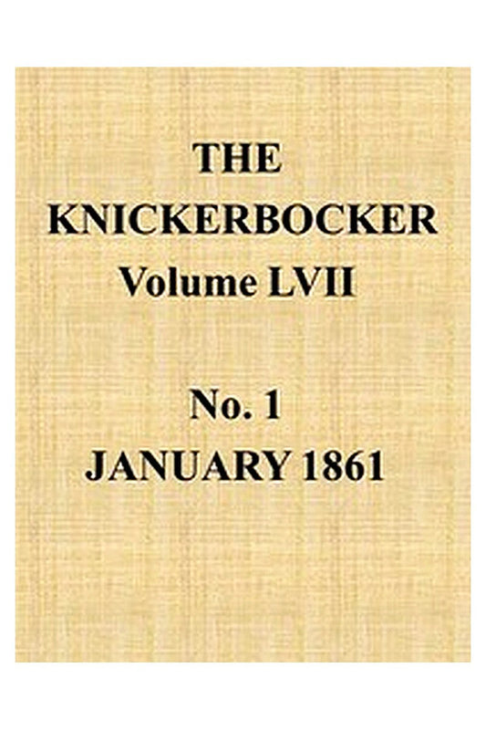 The Knickerbocker, Vol. 57, No. 1, January 1861