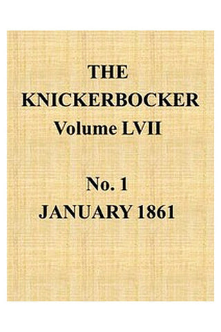 The Knickerbocker, Vol. 57, No. 1, January 1861