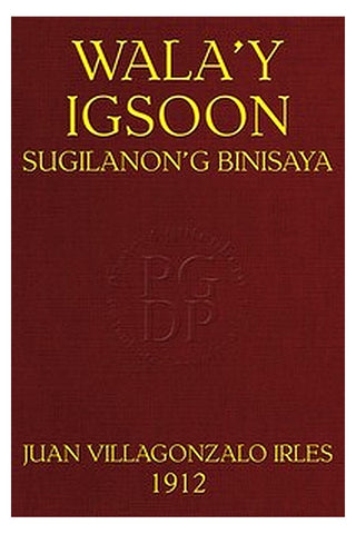Wala'y Igsoon.... (Sugilanon'g Binisaya)
