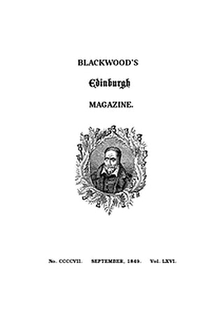 Blackwood's Edinburgh Magazine, Volume 66, No. 407, September, 1849