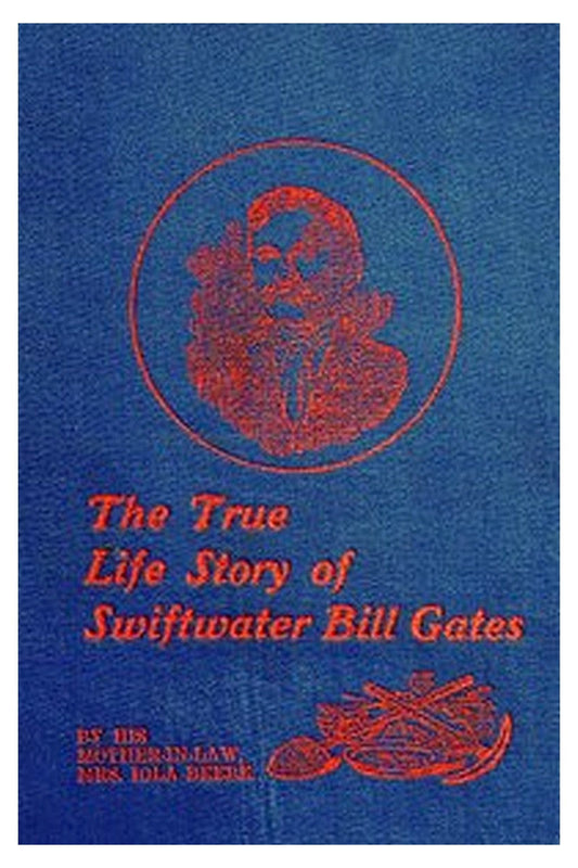 The True Life Story of Swiftwater Bill Gates