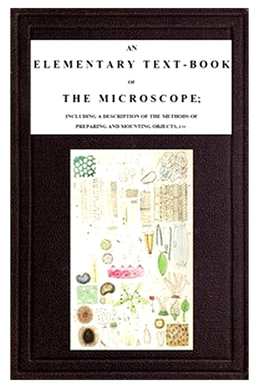 An Elementary Text-book of the Microscope
