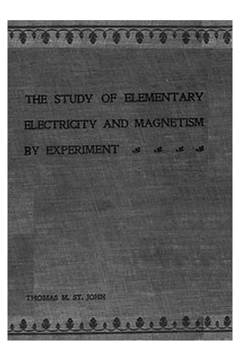 The Study of Elementary Electricity and Magnetism by Experiment
