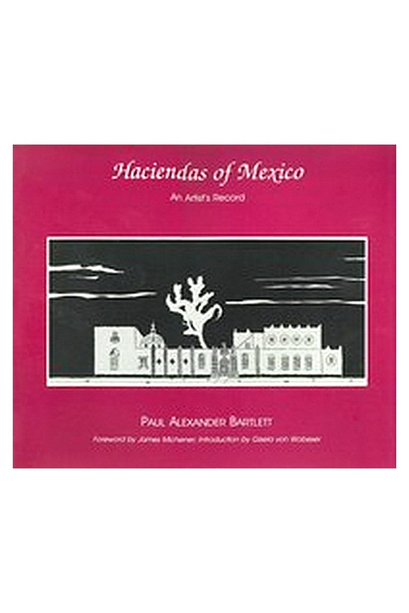 The Haciendas of Mexico: An Artist's Record