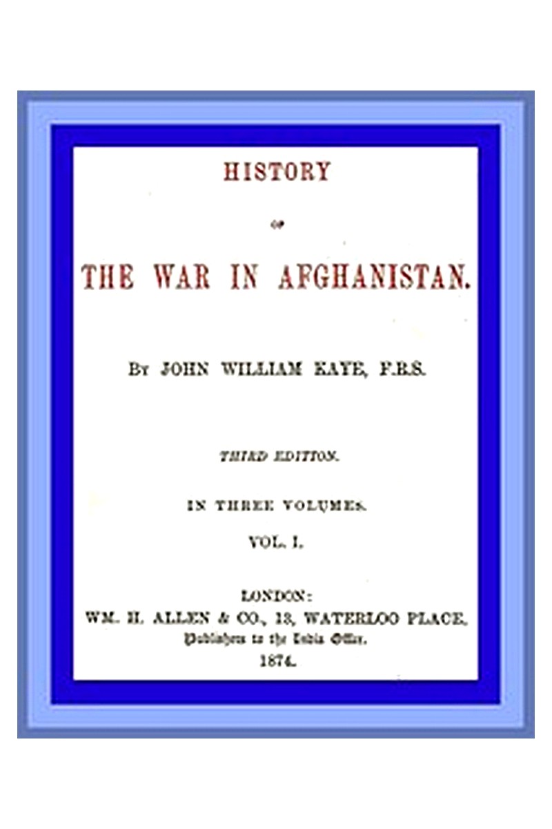 History of the War in Afghanistan, Vol. 1 (of 3)
