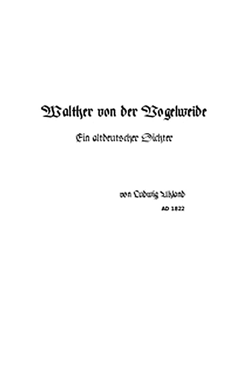 Walther von der Vogelweide: Ein altdeutscher Dichter