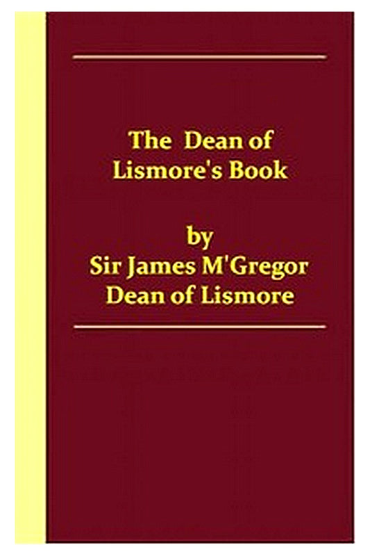 The Dean of Lismore's Book: A Selection of Ancient Gaelic Poetry