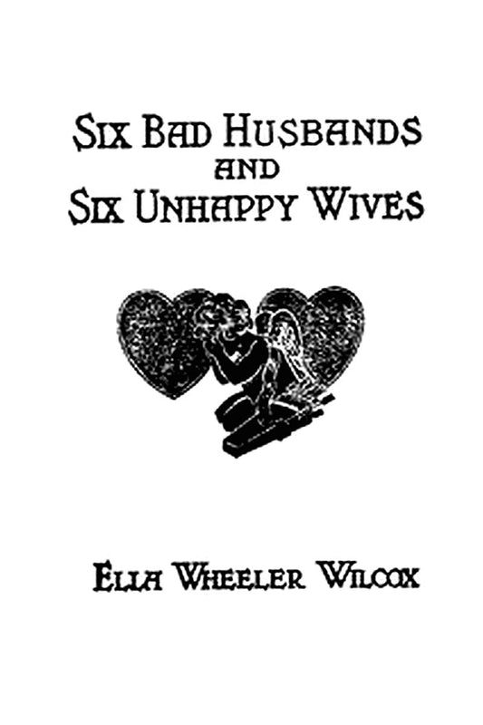 6 Bad Husbands and 6 Unhappy Wives