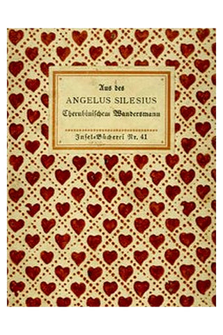 Aus des Angelus Silesius Cherubinischem Wandersmann