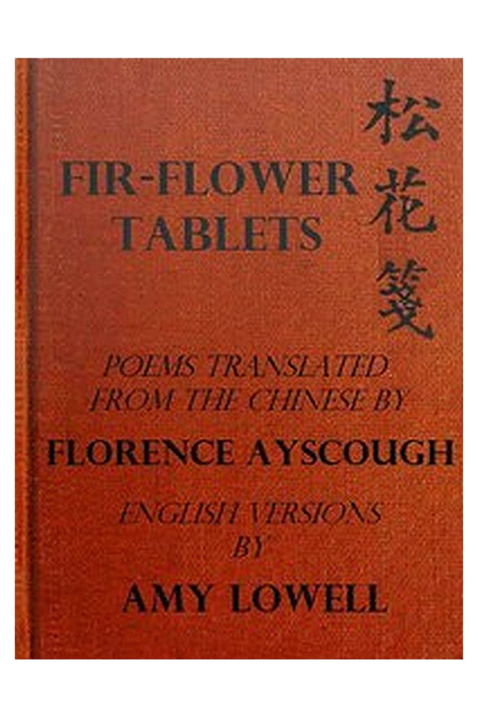 Fir-Flower Tablets: Poems Translated from the Chinese