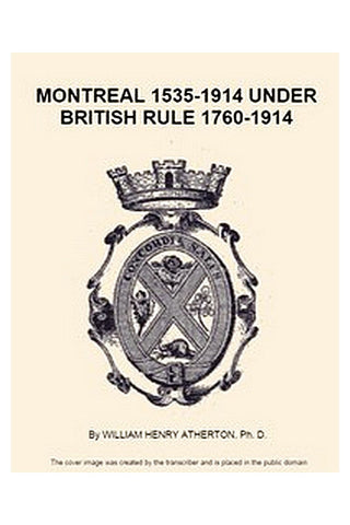 Montreal, 1535-1914. Vol. 2. Under British Rule, 1760-1914