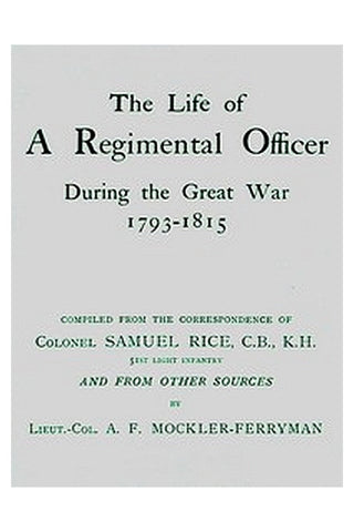 The Life of a Regimental Officer During the Great War, 1793-1815