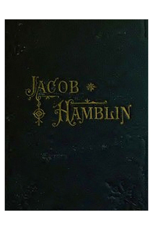 Jacob Hamblin: A Narrative of His Personal Experience as a Frontiersman, Missionary to the Indians and Explorer, Disclosing Interpositions of Providence, Severe Privations, Perilous Situations and Remarkable Escapes
