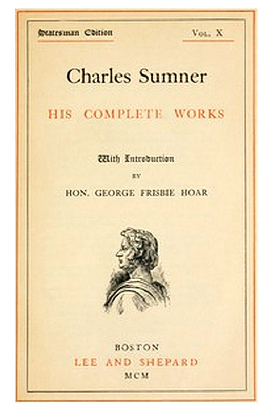 Charles Sumner: his complete works, volume 10 (of 20)