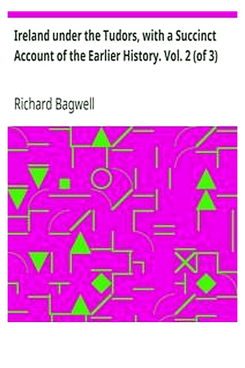 Ireland under the Tudors, with a Succinct Account of the Earlier History. Vol. 2 (of 3)
