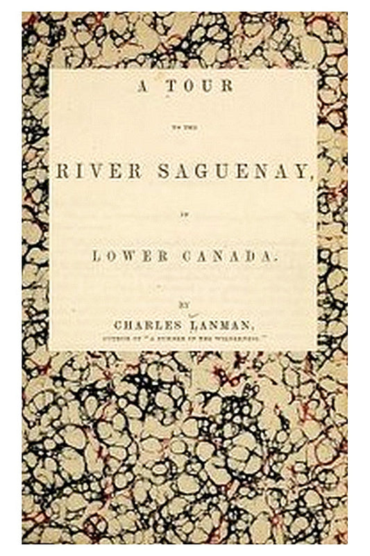 A Tour to the River Saguenay, in Lower Canada