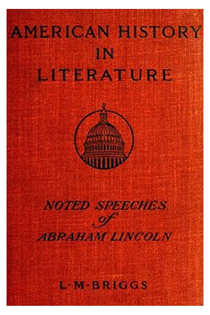 Noted Speeches of Abraham Lincoln, Including the Lincoln-Douglas Debate