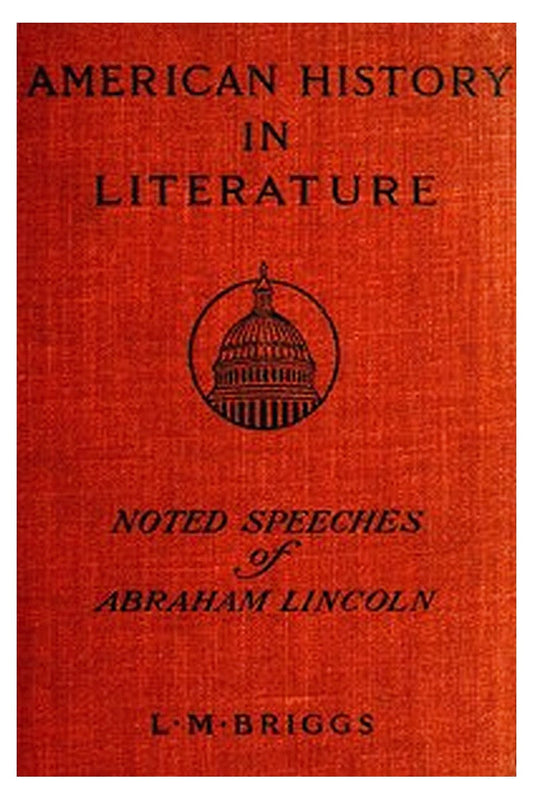 Noted Speeches of Abraham Lincoln, Including the Lincoln-Douglas Debate