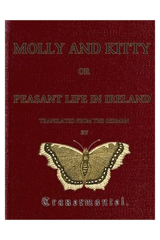 Molly and Kitty, or Peasant Life in Ireland with Other Tales
