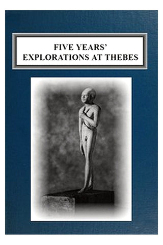 Five Years' Explorations at Thebes
