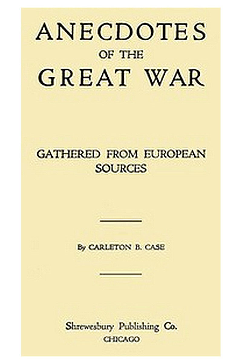 Anecdotes of the Great War, Gathered from European Sources
