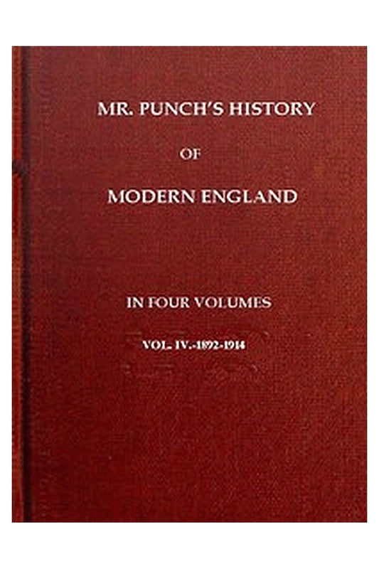 Mr. Punch's History of Modern England, Vol. 4 (of 4).—1892-1914