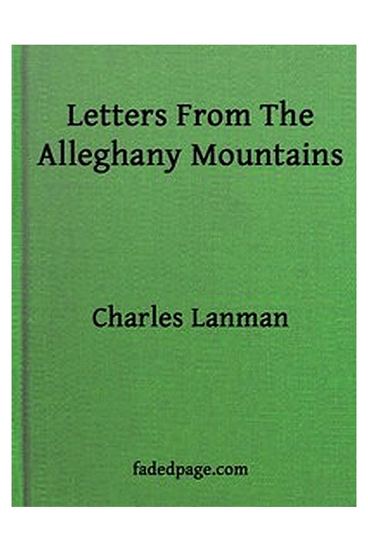 Letters from the Alleghany Mountains