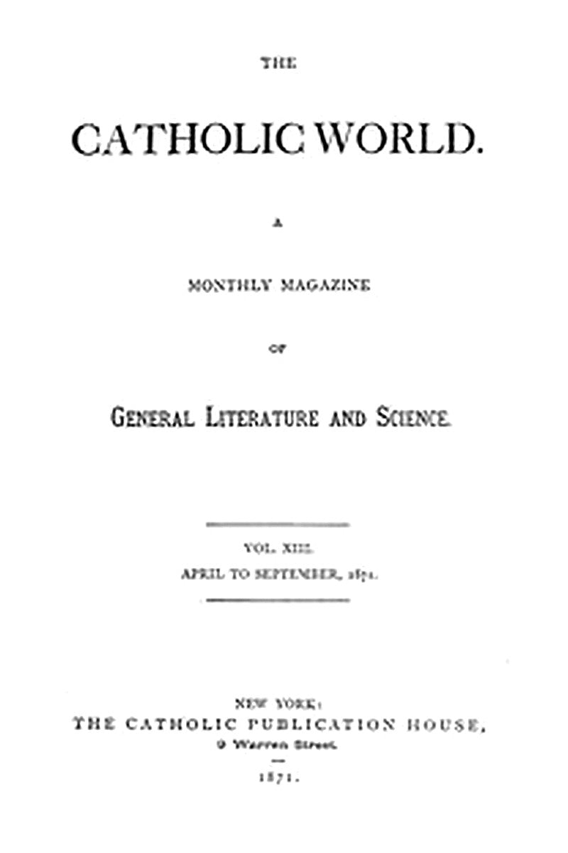 The Catholic World, Vol. 13, April to September, 1871