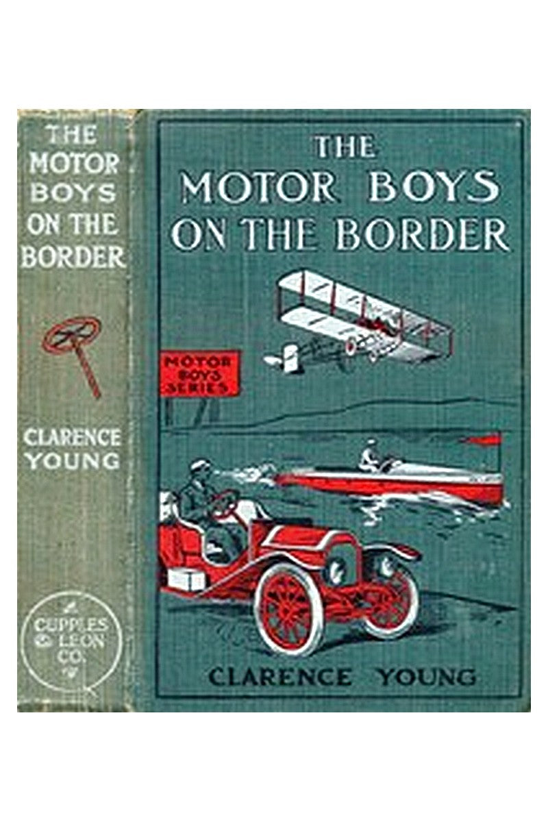 The Motor Boys on the Border Or, Sixty Nuggets of Gold