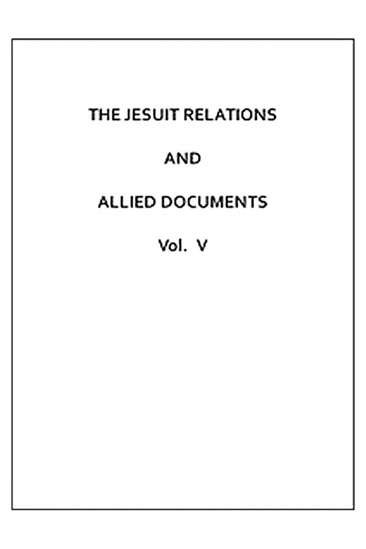 The Jesuit Relations and Allied Documents, Vol. 5: Quebec, 1632-1633