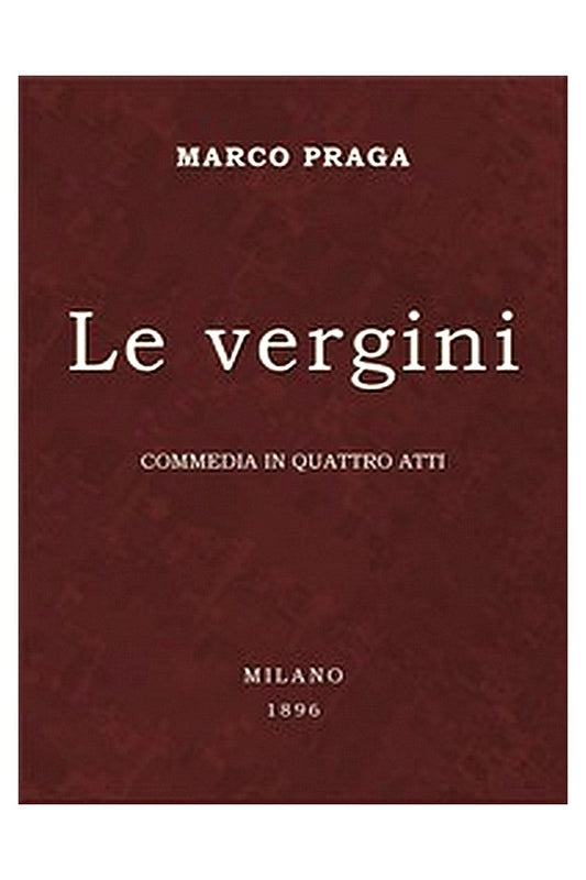 Le vergini: commedia in quattro atti