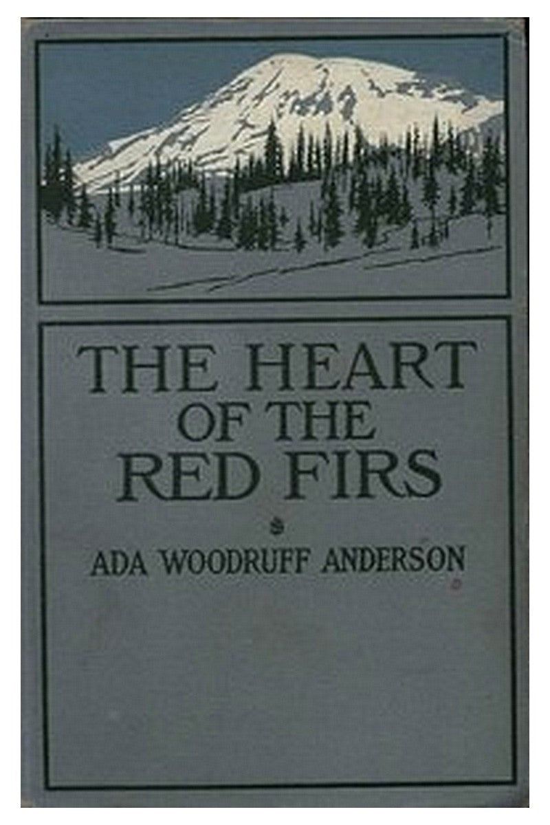 The Heart of the Red Firs: A Story of the Pacific Northwest