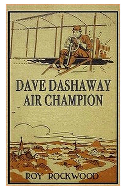 Dave Dashaway, Air Champion Or, Wizard Work in the Clouds