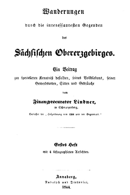 Wanderungen durch die interessantesten Gegenden des Sächsischen Obererzgebirges (Erstes Heft)
